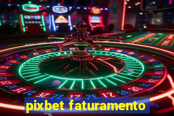 pixbet faturamento